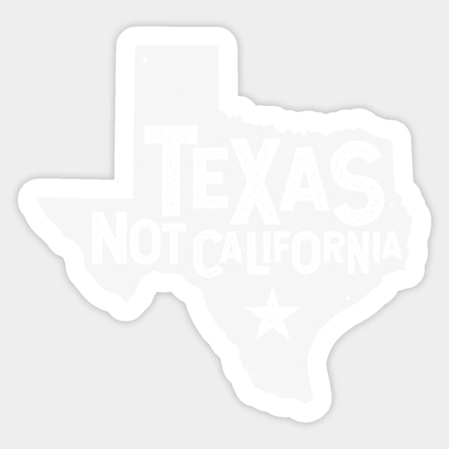 Texas Not California Distressed State | Texas Pride Sticker by PlantSlayer